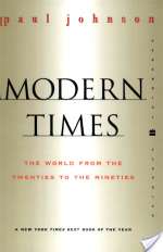 Modern Times: The World from the Twenties to the Nineties