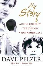 My Story: "A Child Called It", "The Lost Boy", "A Man Named Dave"