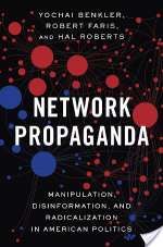 Network Propaganda: Manipulation, Disinformation, And Radicalization In American Politics