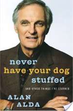 Never Have Your Dog Stuffed: And Other Things I've Learned