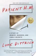 Patient H.M.: A Story Of Memory, Madness, And Family Secrets
