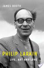 Philip Larkin: Life, Art And Love