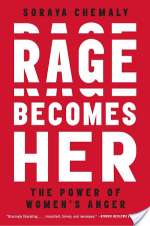 Rage Becomes Her: The Power Of Women's Anger