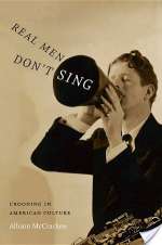 Real Men Don't Sing: Crooning In American Culture