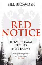 Red Notice: A True Story of High Finance, Murder, and One Man's Fight for Justice