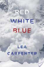 Red, White, Blue: A Novel