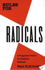 Rules for Radicals: A Pragmatic Primer for Realistic Radicals