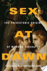Sex at Dawn: The Prehistoric Origins of Modern Sexuality
