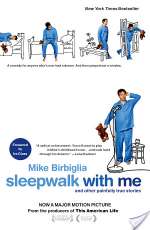 Sleepwalk With Me and Other Painfully True Stories