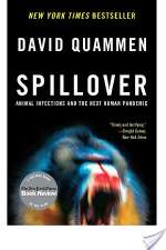 Spillover: Animal Infections and the Next Human Pandemic