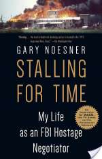 Stalling for Time: My Life as an FBI Hostage Negotiator