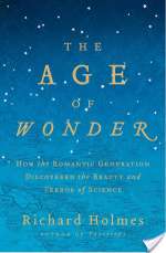 The Age of Wonder: How the Romantic Generation Discovered the Beauty and Terror of Science