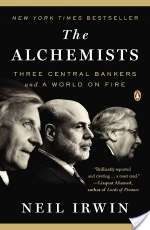 The Alchemists: Three Central Bankers And A World On Fire