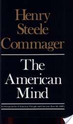 The American Mind: An Interpretation of American Thought & Character Since the 1880's