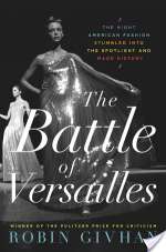 The Battle Of Versailles: The Night American Fashion Stumbled Into The Spotlight And Made History