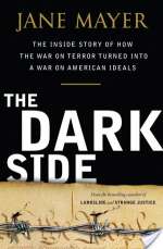 The Dark Side: The Inside Story of How the War on Terror Turned Into a War on American Ideals