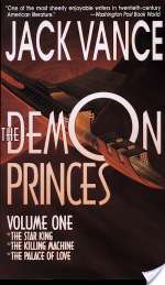 The Demon Princes, Volume One: The Star King, The Killing Machine, The Palace of Love