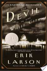 The Devil in the White City: Murder, Magic, and Madness at the Fair That Changed America
