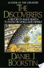 The Discoverers: A History of Man's Search to Know His World and Himself