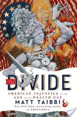 The Divide: American Injustice In The Age Of The Wealth Gap