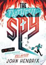 The Faithful Spy: Dietrich Bonhoeffer And The Plot To Kill Hitler