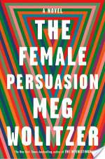 The Female Persuasion: A Novel
