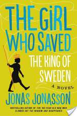 The Girl Who Saved The King Of Sweden: A Novel