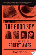The Good Spy: The Life And Death Of Robert Ames