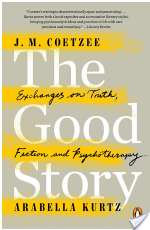 The Good Story: Exchanges on Truth, Fiction and Psychotherapy