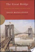 The Great Bridge: The Epic Story of the Building of the Brooklyn Bridge