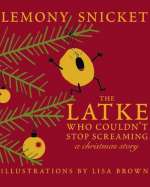 The Latke Who Couldn't Stop Screaming: A Christmas Story