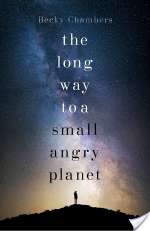 The Long Way to a Small, Angry Planet