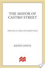The Mayor of Castro Street: The Life and Times of Harvey Milk