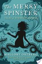 The Merry Spinster: Tales Of Everyday Horror