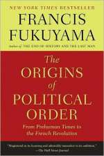 The Origins of Political Order: From Prehuman Times to the French Revolution