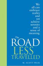 The Road Less Traveled: A New Psychology of Love, Traditional Values and Spiritual Growth