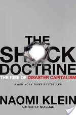 The Shock Doctrine: The Rise of Disaster Capitalism