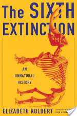 The Sixth Extinction: An Unnatural History