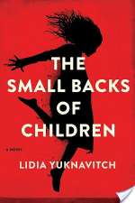 The Small Backs Of Children: A Novel