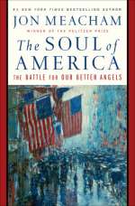 The Soul Of America: The Battle For Our Better Angels