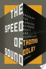 The Speed Of Sound: Breaking The Barriers Between Music And Technology: A Memoir