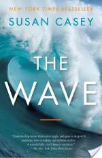 The Wave: In Pursuit of the Rogues, Freaks, and Giants of the Ocean