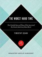 The Worst Hard Time: The Untold Story of Those Who Survived the Great American Dust Bowl