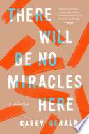 There Will Be No Miracles Here: A Memoir
