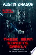 These Mean Streets, Darkly