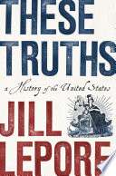 These Truths: A History Of The United States