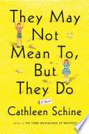 They May Not Mean To, But They Do: A Novel