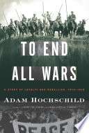 To End All Wars: A Story Of Loyalty And Rebellion