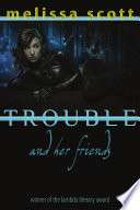 Trouble and Her Friends