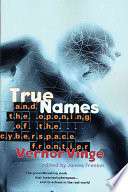 True Names: and the Opening of the Cyberspace Frontier